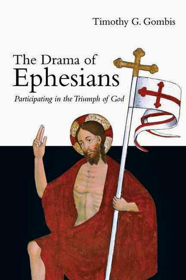 Cover Art for 9780830827206, The Drama of Ephesians by Timothy G. Gombis