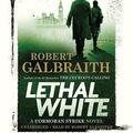 Cover Art for 9781549119835, Lethal White (Cormoran Strike) by Robert Galbraith