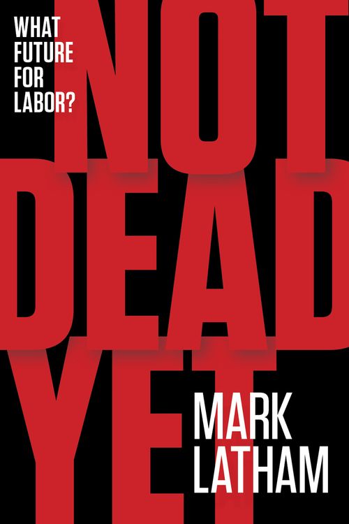 Cover Art for 9781863956215, Not Dead Yet by Mark Latham