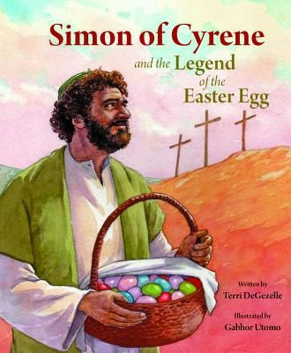 Cover Art for 9780819890702, Simon of Cyrene and the Legend of the Easter Egg by Terri Degezelle