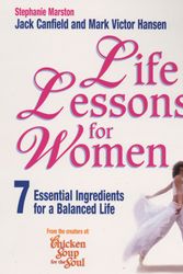 Cover Art for 9780091902599, Life Lessons For Women: 7 Essential Ingredients for a Balanced Life by Stephanie Marston, Jack Canfield, Mark Victor Hansen