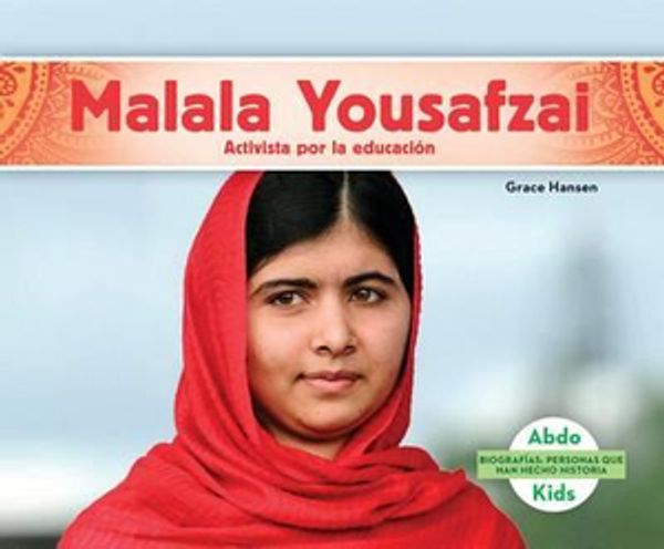 Cover Art for 9781680807400, Malala Yousafzai: Activista Por La Educacion (Malala Yousafzai: Education Activist) (Biografias: Personas Que Han Hecho Historia (History Maker B) by Grace Hansen