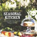Cover Art for 9780733331190, Seasonal Kitchen: Classic Recipes from Australia's Bathers' Pavilion by Serge Dansereau