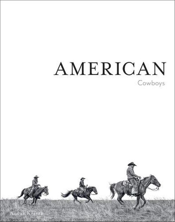 Cover Art for 9781864709186, American Cowboys: Cowboys by Anouk Masson Krantz