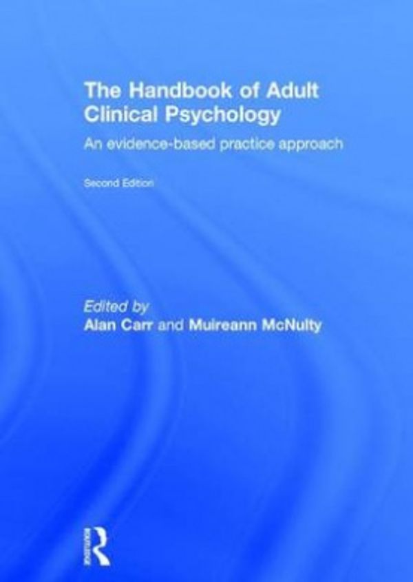 Cover Art for 9781138806269, The Handbook of Adult Clinical Psychology: An Evidence Based Practice Approach by Alan Carr