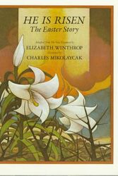 Cover Art for 9780823405473, He Is Risen: The Easter Story by Elizabeth Winthrop, Charles Mikolaycak