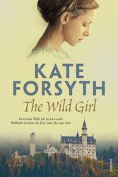 Cover Art for 9781741668506, The Wild Girl by Kate Forsyth