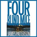 Cover Art for B00007IDZ6, Four Blind Mice by James Patterson
