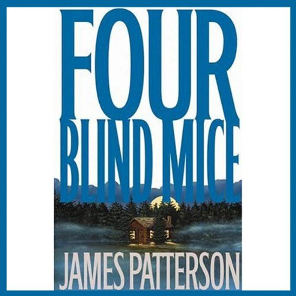 Cover Art for B00007IDZ6, Four Blind Mice by James Patterson