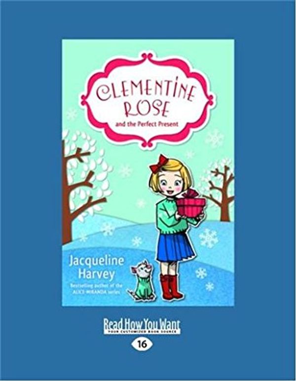 Cover Art for 9781525245213, Clementine Rose and the Perfect Present by Jacqueline Harvey