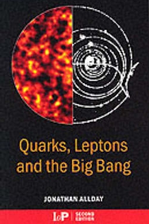 Cover Art for 9780750308069, Quarks, Leptons and the Big Bang by Jonathan Allday