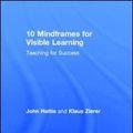 Cover Art for 9781138635517, Ten Mindframes For Visible Learning: Teaching for success by John Hattie, Klaus Zierer