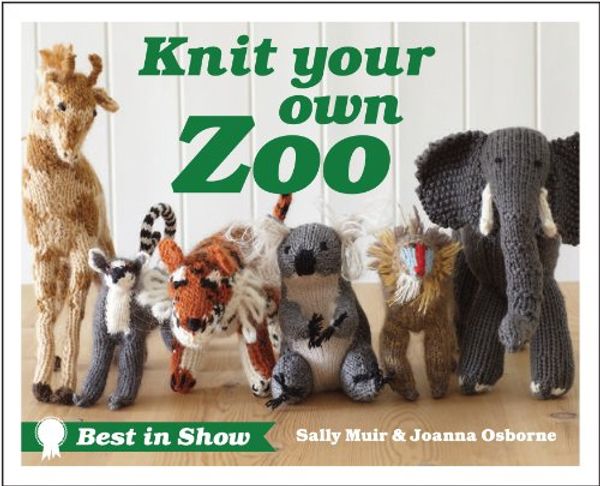 Cover Art for 0787721905158, Knit Your Own Zoo (Best in Show) by Sally Muir, Joanna Osborne