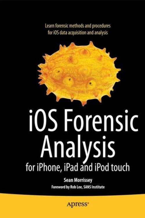 Cover Art for 9781430233428, IOS Forensic Analysis by Sean Morrissey