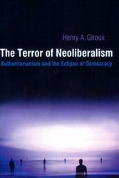 Cover Art for 9781594510113, The Terror of Neoliberalism by Henry A. Giroux