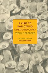 Cover Art for 9781590179697, A Visit to Don OtavioA Mexican Journey by Sybille Bedford
