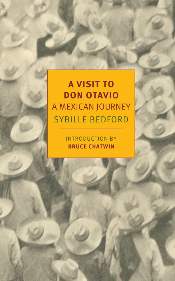 Cover Art for 9781590179697, A Visit to Don OtavioA Mexican Journey by Sybille Bedford