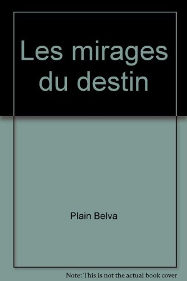 Cover Art for 9782744136689, Les Mirages Du Destin by Belva Plain