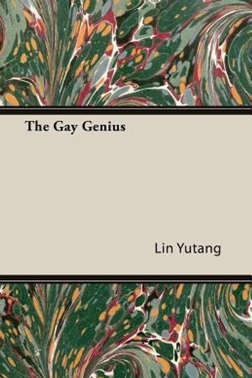 Cover Art for 9781406712513, The Gay Genius by Lin Yutang