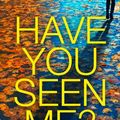 Cover Art for 9780008427245, Have You Seen Me? by Unknown