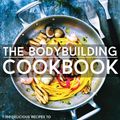 Cover Art for 9781911364009, The Bodybuilding Cookbook100 Delicious Recipes to Build Muscle, Burn Fat... by Jason Farley