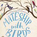 Cover Art for 9781447204442, Mateship with Birds by Carrie Tiffany