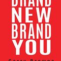 Cover Art for B087YY7683, Brand New Brand You: How to build and maintain reputation and relevance by Garry Browne