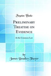 Cover Art for 9780666005090, Preliminary Treatise on Evidence: At the Common Law (Classic Reprint) by James Bradley Thayer