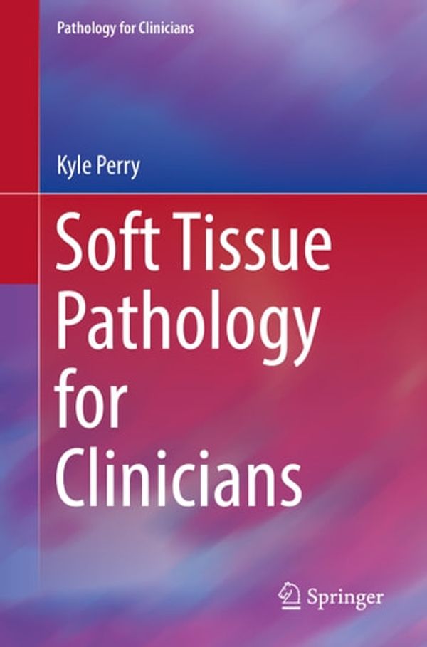 Cover Art for 9783319556543, Soft Tissue Pathology for Clinicians by Kyle Perry