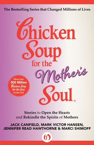 Cover Art for 9781453280492, Chicken Soup for the Mother's Soul by Marci Shimoff