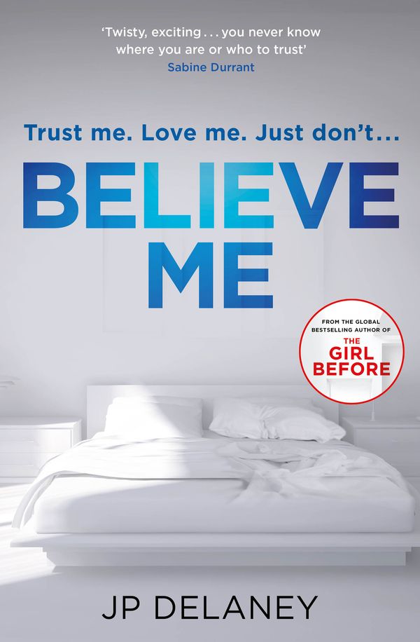 Cover Art for 9781787472426, Believe Me by JP Delaney