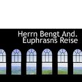 Cover Art for 9781117085470, Herrn Bengt And. Euphrasns Reise (Paperback) by . Anonymous