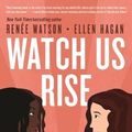 Cover Art for 9781547600083, Watch Us Rise by Renee Watson