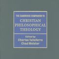 Cover Art for 9781139796699, The Cambridge Companion to Christian Philosophical Theology by Charles Taliaferro, Chad Meister