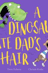 Cover Art for 9780702304309, A Dinosaur Ate Dad's Hair by Trent Roberts