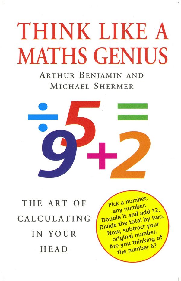 Cover Art for 9780285637764, Think Like A Maths Genius by Arthur Benjamin and Michael Shermer