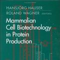 Cover Art for 9783110134032, Mammalian Cell Biotechnology in Protein Production by Hansjörg Hauser, Roland Wagner