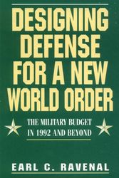 Cover Art for 9780932790866, Designing Defense for a New World Order by Earl C. Ravenal