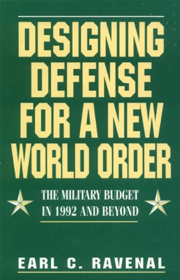 Cover Art for 9780932790866, Designing Defense for a New World Order by Earl C. Ravenal