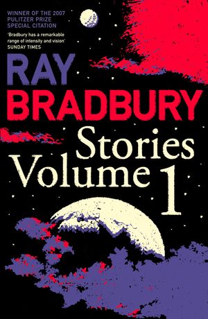 Cover Art for 9780007497683, Ray Bradbury Stories: v. 1 by Ray Bradbury