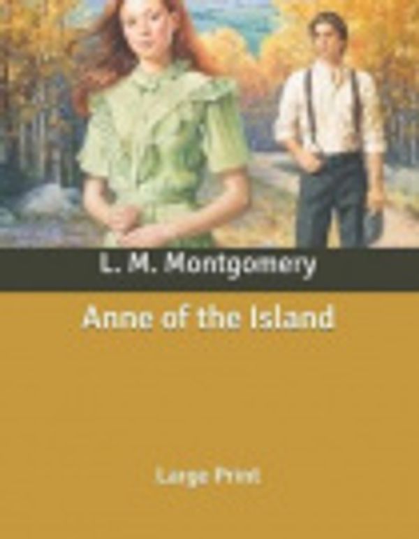 Cover Art for 9798624372610, Anne of the Island: Large Print by L. M. Montgomery