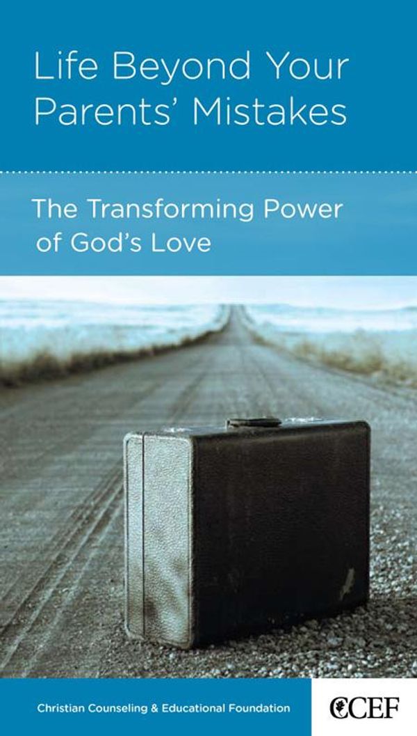 Cover Art for 9781935273189, Life Beyond Your Parents' Mistakes: The Transforming Power of God's Love by David Powlison