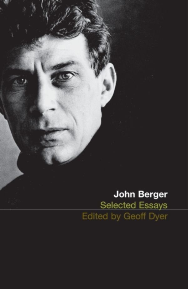Cover Art for 9780747554196, Selected Essays of John Berger by John Berger