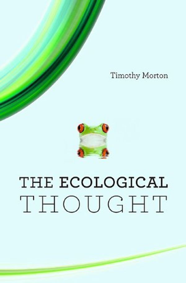 Cover Art for 9780674056732, The Ecological Thought by Timothy Morton