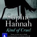 Cover Art for 9781471266874, Kind of Cruel (Large Print Edition) by Sophie Hannah