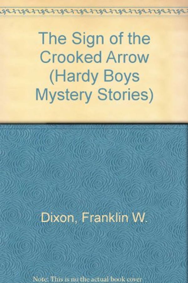 Cover Art for 9780006922353, The Sign of the Crooked Arrow (Hardy Boys Mystery Stories) by Franklin W. Dixon