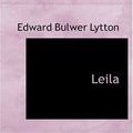 Cover Art for 9780554230726, Leila by Edward Bulwer Lytton