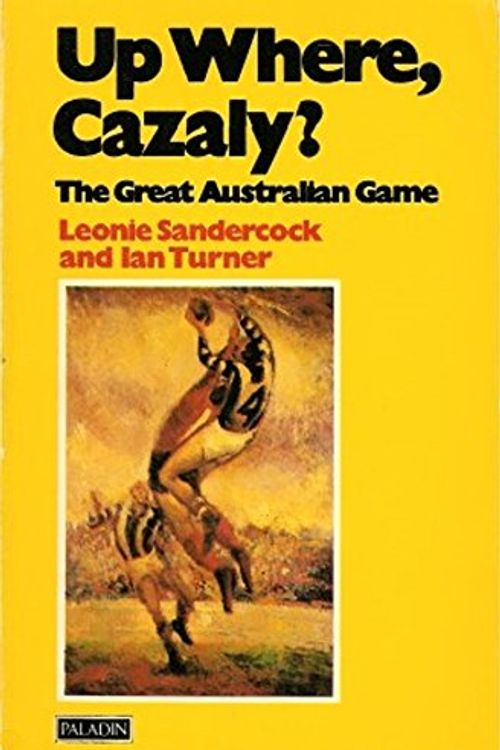 Cover Art for 9780586084274, Up Where, Cazaly? by Leonie Sandercock