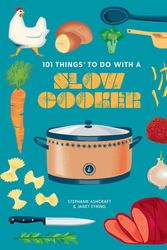 Cover Art for 9781423663737, 101 Things to Do with a Slow Cooker, New Edition by Janet Eyring