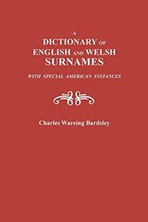 Cover Art for 9780806300221, A Dictionary of English and Welsh Surnames With Special American Instances (#330) by Charles Wareing Endell Bardsley